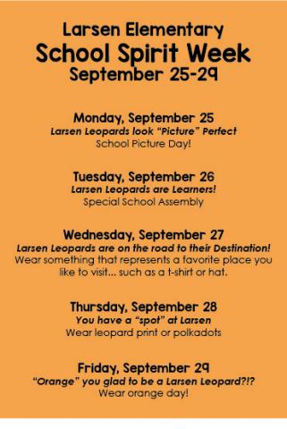 Our Larsen Elementary Spirit Week is coming up on September 25th-29th.  Listed are the different dress up days and daily themes.  It going to be an awesome week!