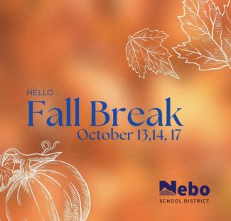 Nebo’s Fall Break is this week, October 13, 14, & 17, 2022. We hope you can get outside and enjoy this fall weather and festive activities. 