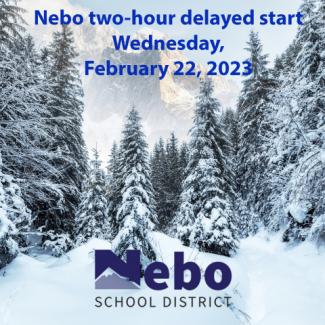 Due to the recent storm, Nebo School District schools will be operating on a two-hour delayed start today, Wednesday, February 22, 2023.  This means that if your school normally starts at 8:00 a.m., it will be starting at 10 a.m. Busses will also be running on a two-hour delayed schedule. All kindergarten and preschool have been canceled. For up-to-the-minute information, please feel free to go to our webpage at www.nebo.edu. Thank you.